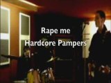 Rape me - Hardcore Pampers