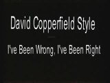 David Copperfield Style - I've Been Wrong, I've Been Right