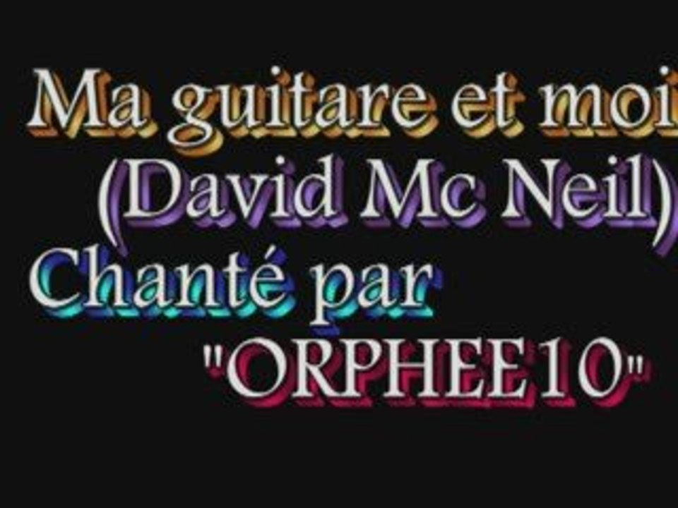 Ma guitare et moi(David Mc Neil) par orphee10