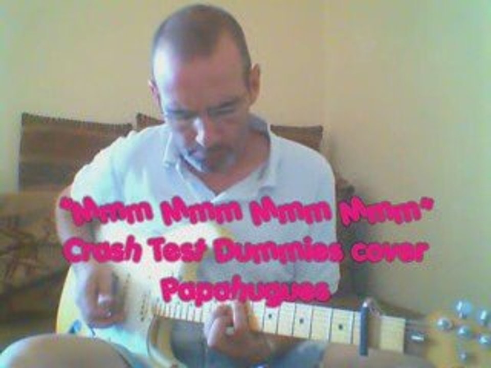 "Mmm mmm mmm mmm" Crash Test Dummies cover - Papahugues