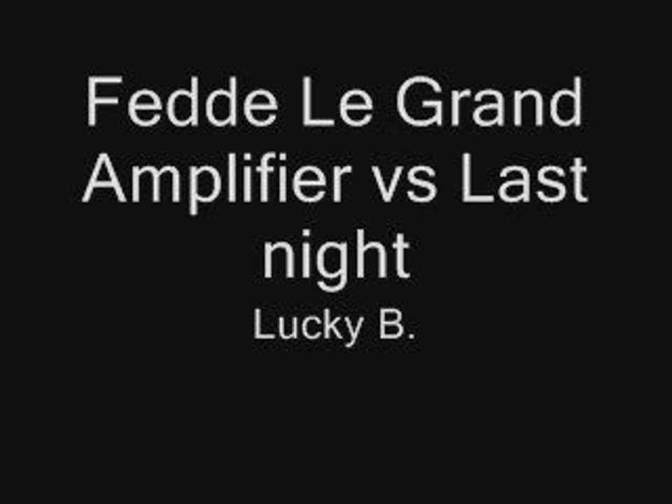 Fedde Le Grand - Amplifier vs Last Night