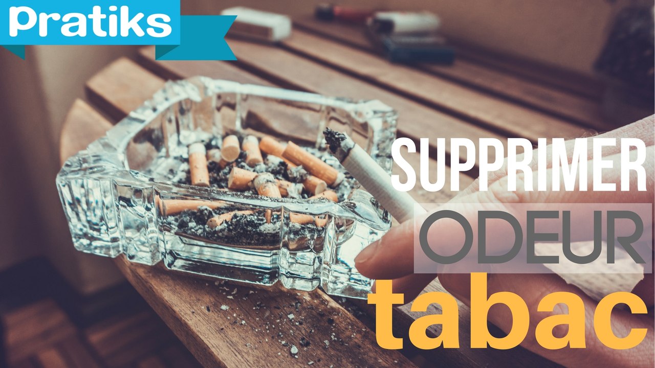 Comment supprimer l'odeur de tabac