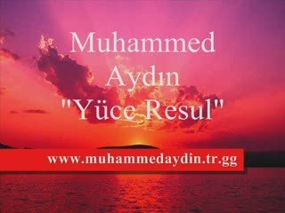 MUHAMMED AYDIN --- YÜCE RASUL CAN AHMED'E