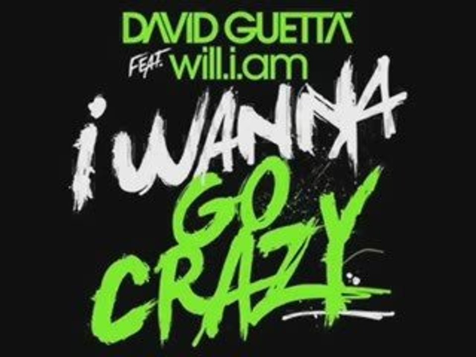 David Guetta Ft Will.I.Am I Wanna Go Crazy (+ Paroles) HD