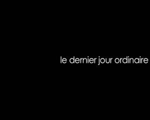 Le dernier jour ordinaire