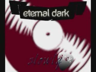 slowly  par eternal dark(c'est un nom provisoire sa^^)