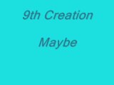 9th Creation ---- Maybe