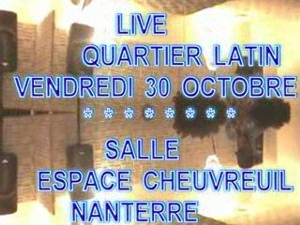 REPETITION QUARTIER LATIN  LIVE 30 OCTOBRE 2009