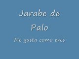 Me gusta como eres -jarabe de palo