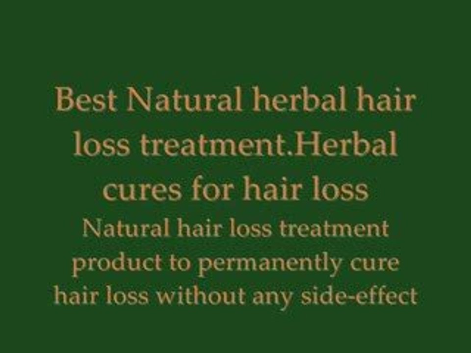 Natural herbal hair loss treatment.baldne cure for hair loss