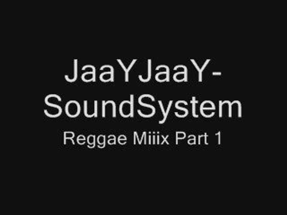JaayJaay-SoundSystem Reggae Miix Part 1