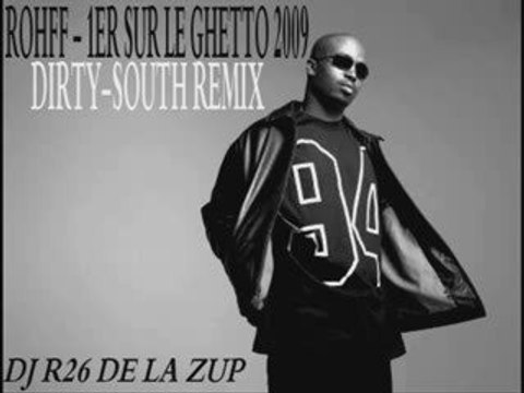 Rohff -1er Sur le Ghetto2009 DirtySouth RMX-mixé par DJ R26