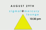 Zigmat: Mercury Lounge Promo-  Saturday, August 29