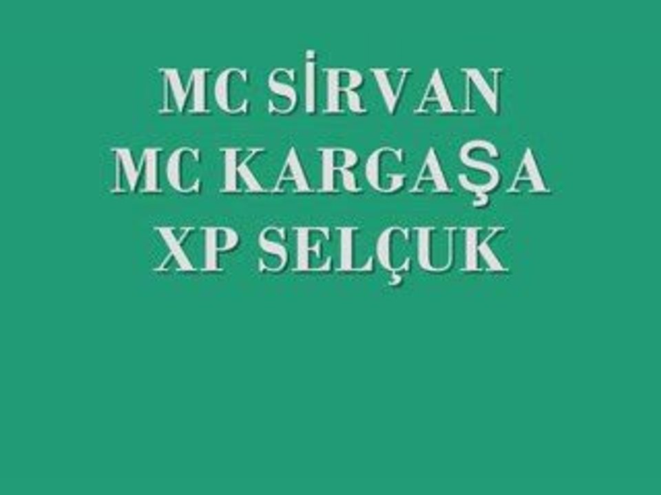 mC sİrVaN-mC kArGaŞa -xP seLçuk-|onlar qendini bilir|2009