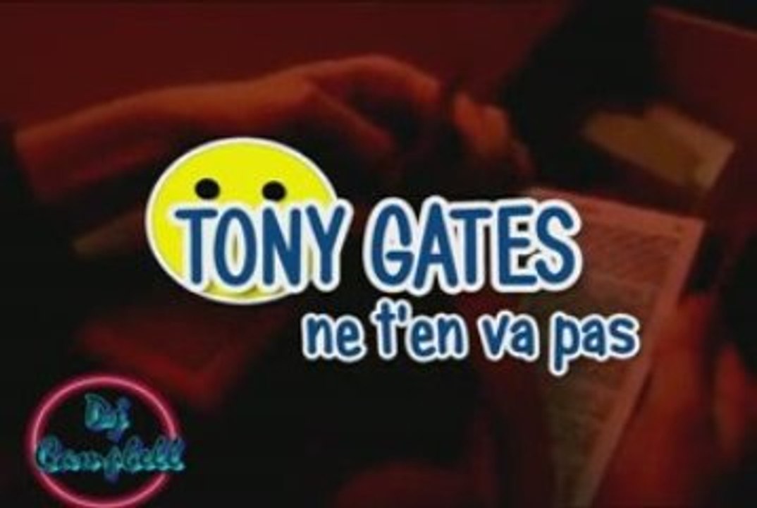 tony gates t'en va pas