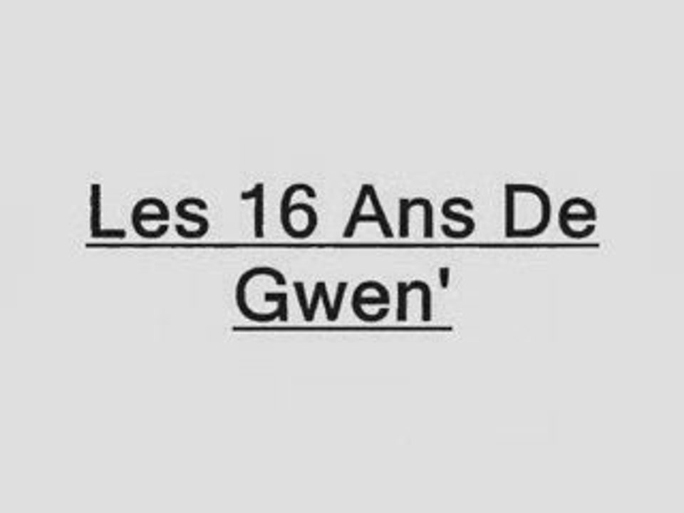 16 ans De Gwen
