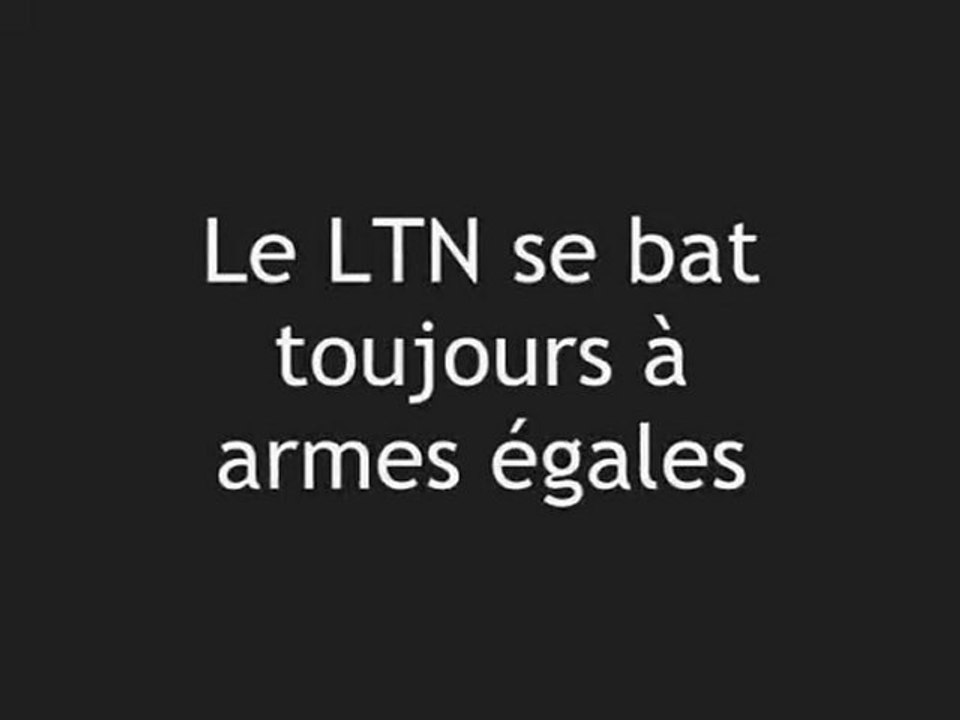 Le LTN se bat toujours à armes égales