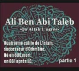 Dailymotion - Ali Ben Abi Taleb 4ème Calife (1 4)