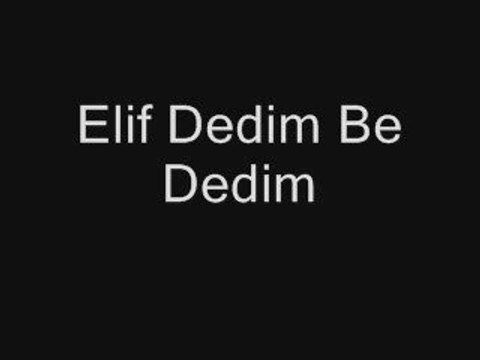 kütahya türküsü - elif dedim be dedim