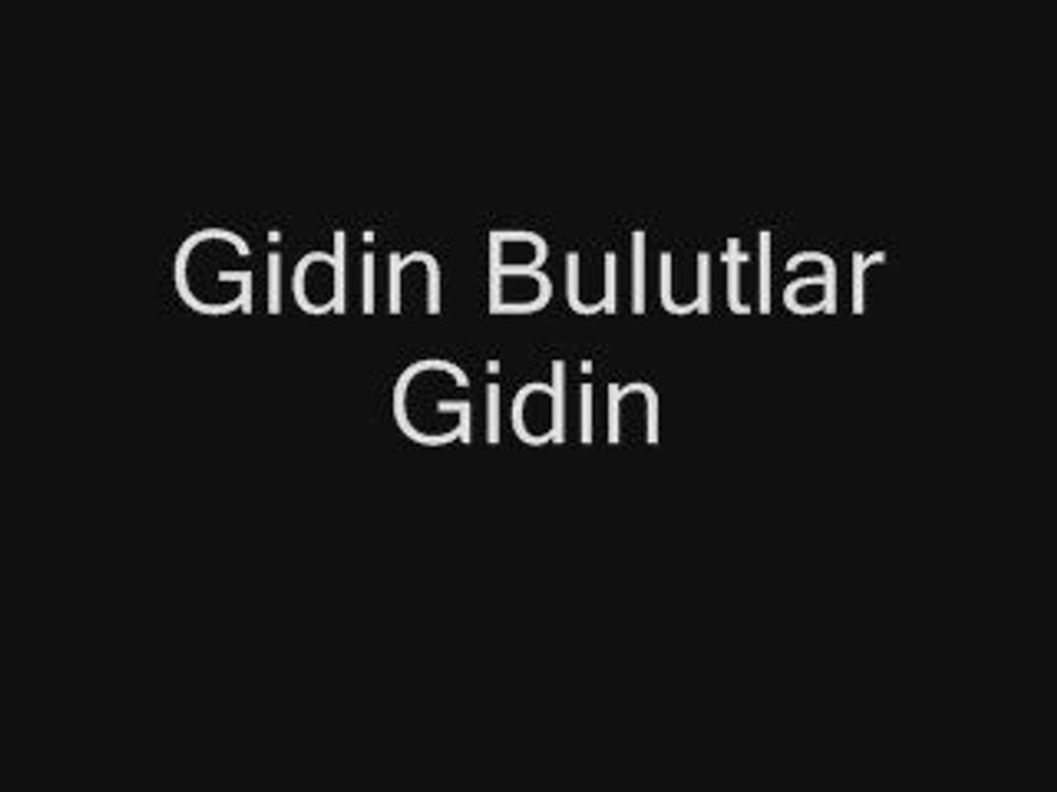 kütahya türküsü - gidin bulutlar gidin