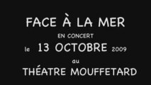 face a la mer teaser officiel theatre mouffetard 13/10/09