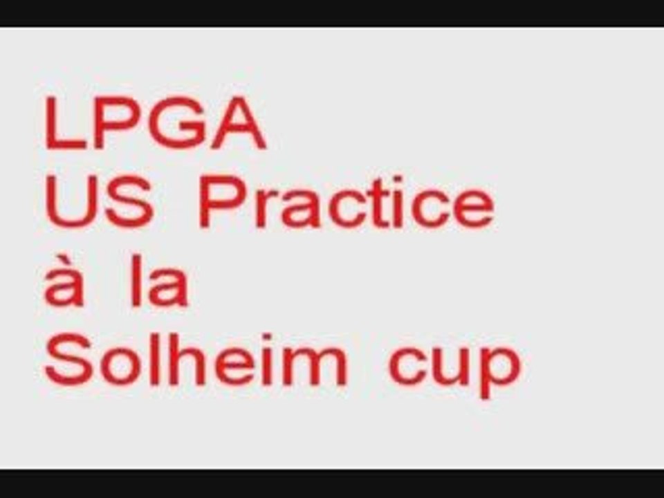 Practice US à la Solheim Cup Aout09 2