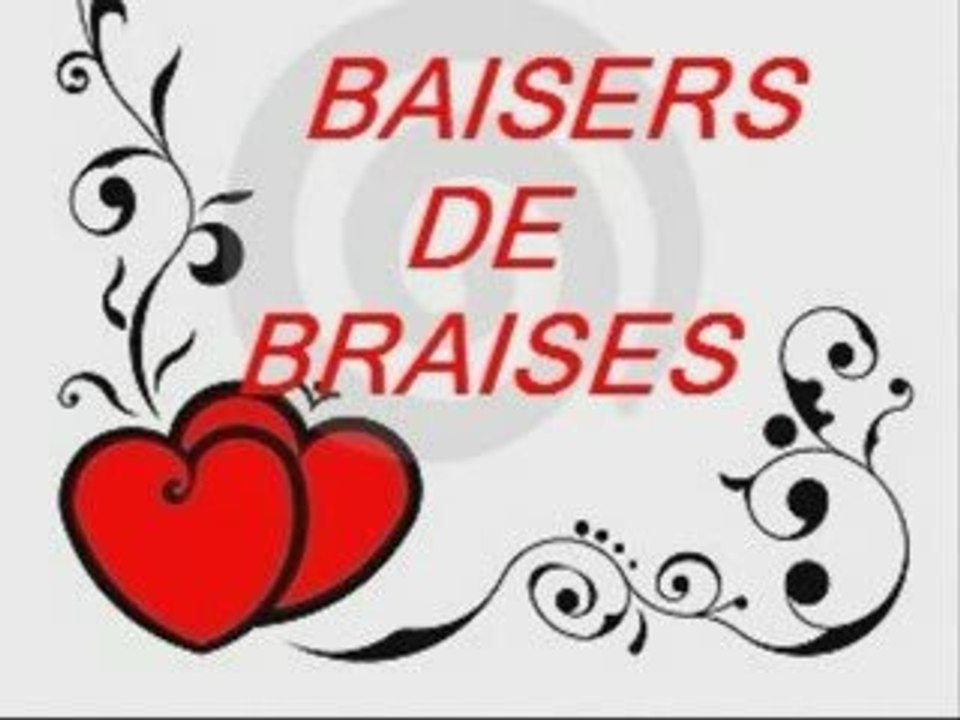 BAISERS DE BRAISES....
