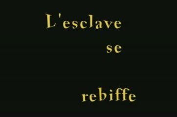esclave se rebiffe