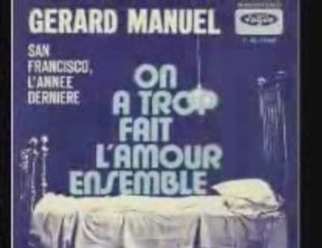 Gerard Manuel on a trop fait l'amour ensemble