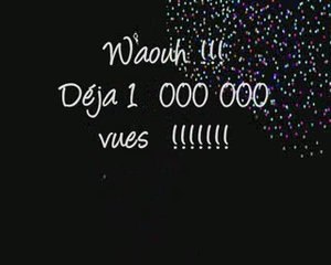 Waaaouh deja 1 000 000 vues