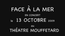 Face a la mer au théâtre Mouffetard le 13 Oct 2009 TEASER