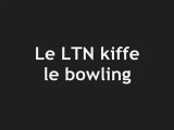 Le LTN kiffe le bowling