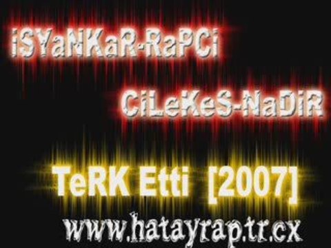 Isyankar Rapci ft CiLeKeS Nadir - TeRK etti (2007)