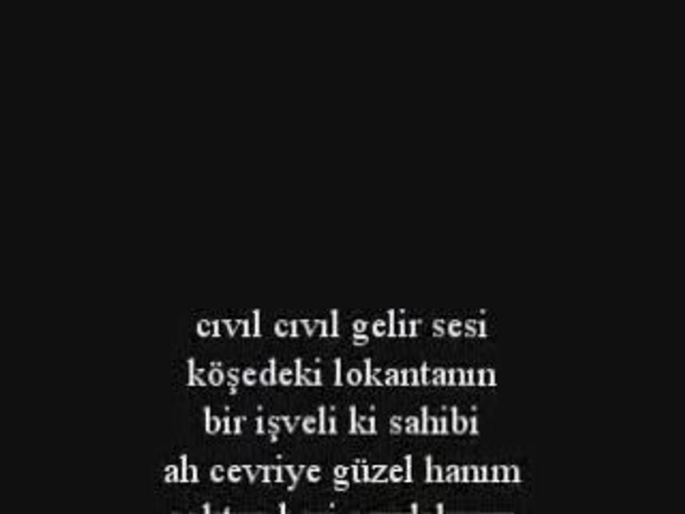 Aman Katerina Mou-Cevriye Hanım Selanikliler buyurun...