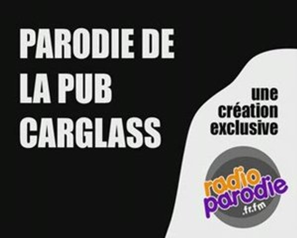 Parodie Pub Carglass - Radio Parodie - Vidéo Dailymotion