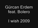Gürcan Erdem ft.Bolero - I Wish 2009