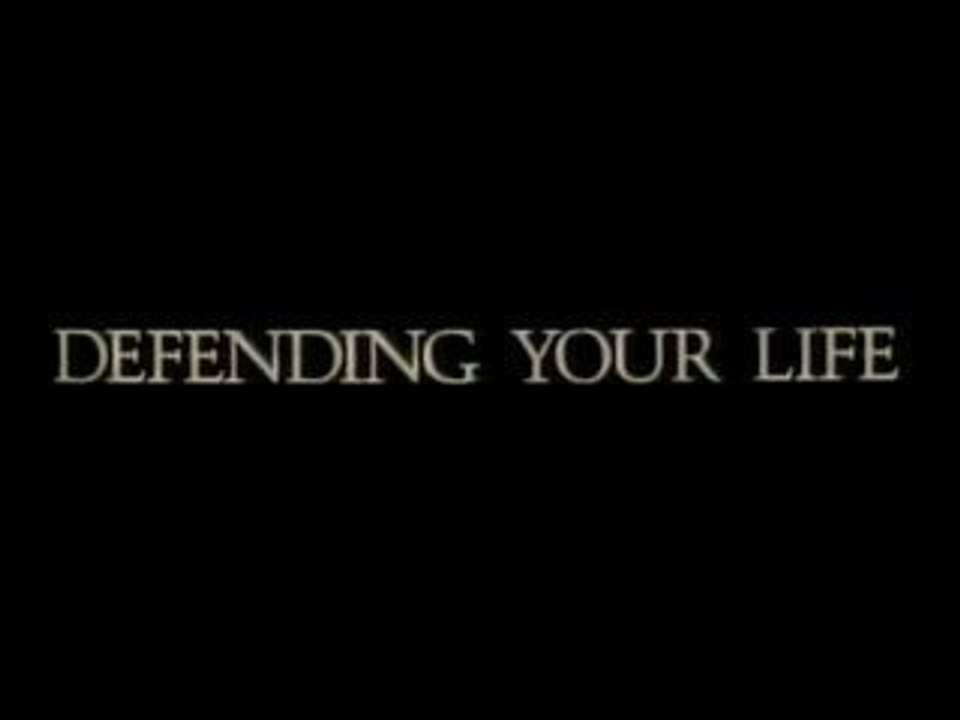 Defending Your Life - Hayat Savunmaya Değer