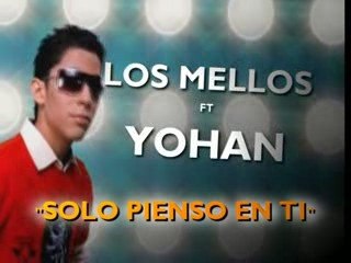 PROMO - SOLO PIENSO EN TI - LOS MELLOS Ft YOHAN