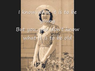 I know what it is to be young