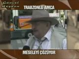 Trabzonlu Amca Meseleyi Çözmüş - Helal olsun sana!