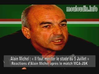 MOULOUDIA.INFO : Réactions d’Alain Michel aprés  MCA-JSK