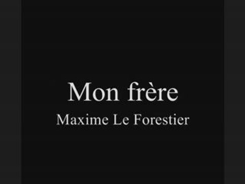 Mon frère - Maxime Le Forestier
