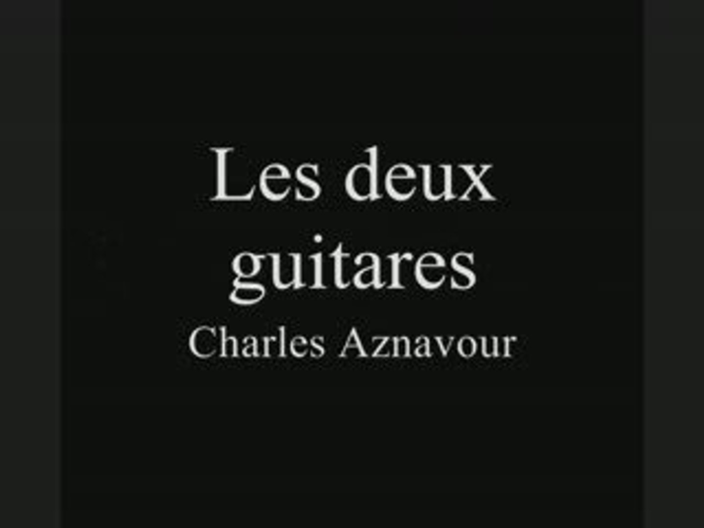 Les deux guitares - Charles Aznavour - Vidéo Dailymotion