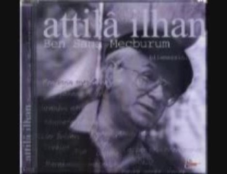 atilla ilhan-ben sana mecburum (kendi sesinden)