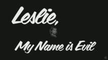 Leslie, My Name Is Evil - Trailer