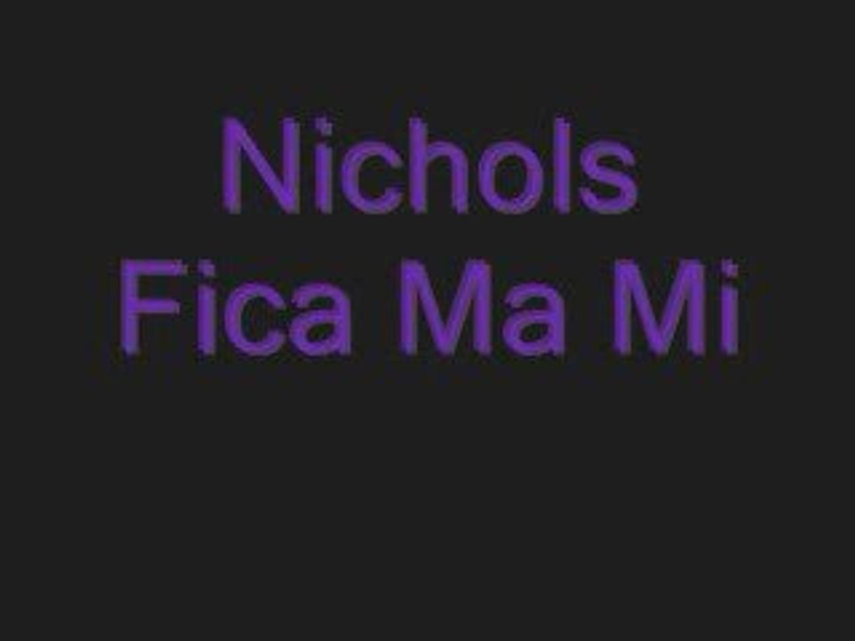 Nichols - Fica Ma Mi