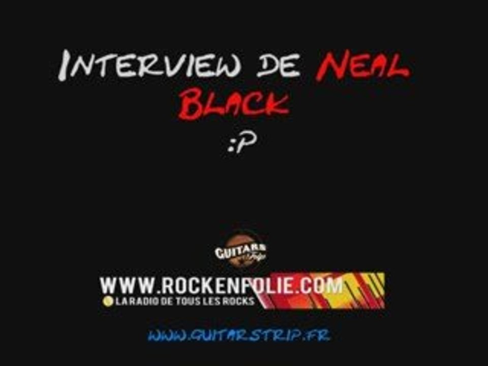 Interview vidéo de Neal Black