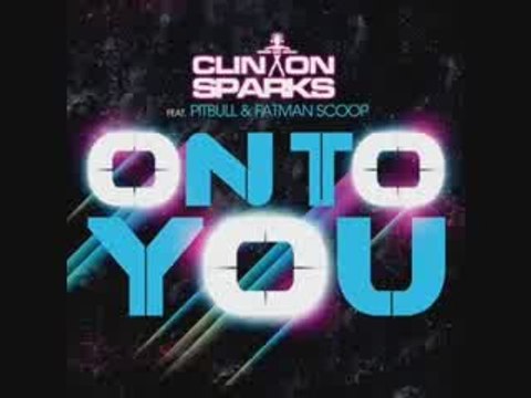 Clinton Sparks Feat Pitbull And Fatman Scoop - On To You