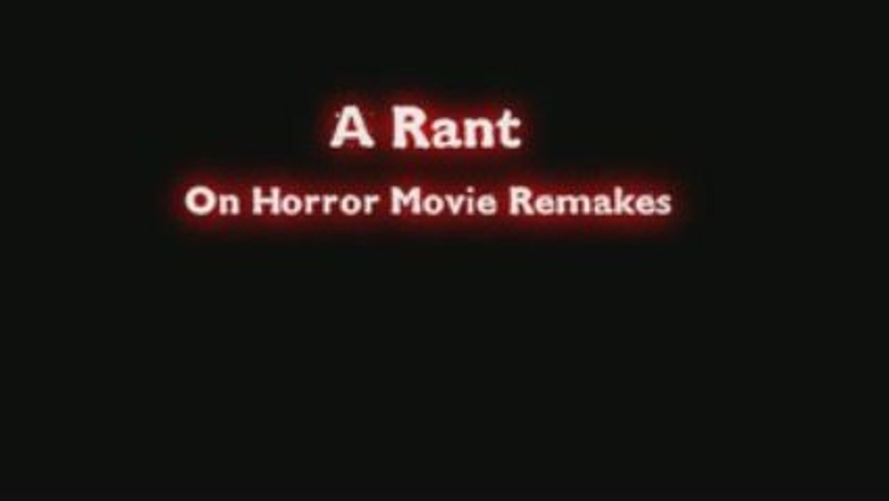 A Rant On Horror Movie Remakes
