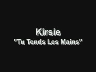 Kirsie - "Tu Tends Les Mains"